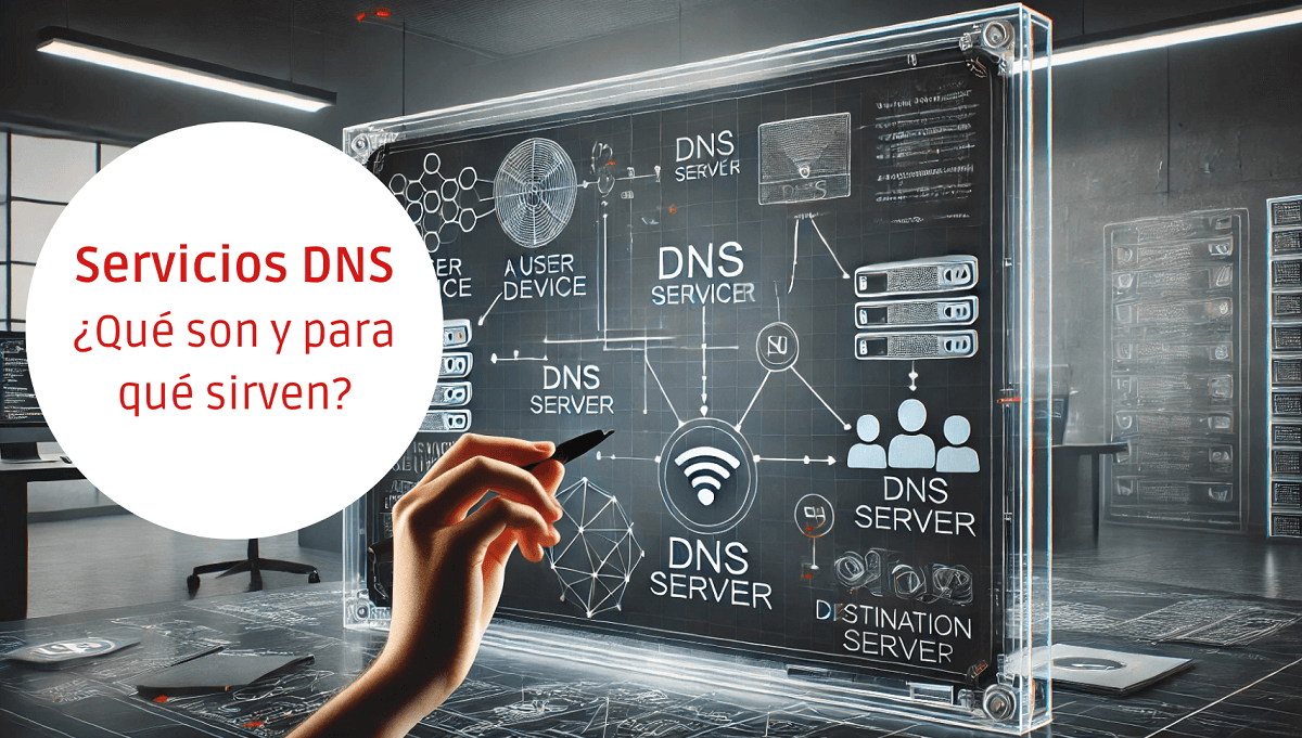 Servicios DNS: ¿Qué son y para qué sirven?