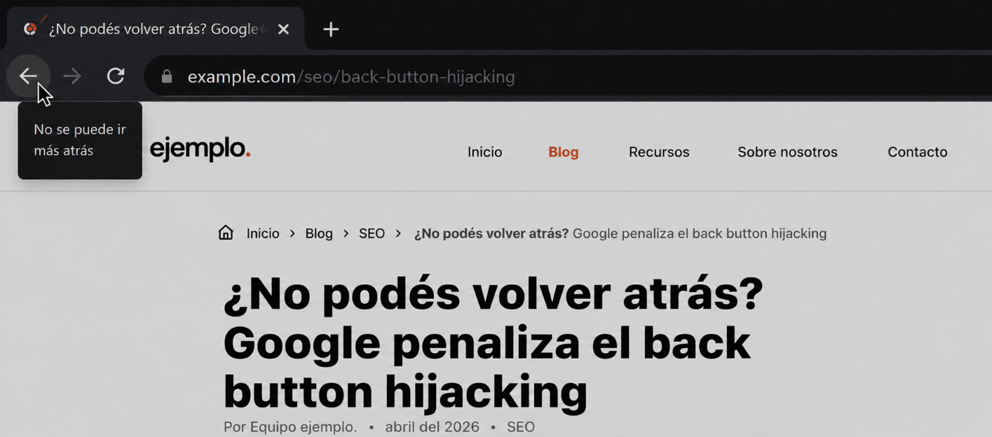 ¿No podés volver atrás? Google penaliza el back button hijacking